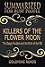 Summary: Killers of the Flower Moon - Summarized for Busy People: The Osage Murders and the Birth of the FBI: Based on the Book by David Grann