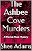 The Ashbee Cove Murders: A ...