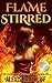 Flame Stirred (Seeking the ...