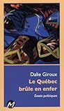Le Québec brûle en enfer : Essais politiques