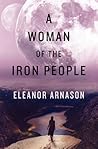 A Woman of the Iron People by Eleanor Arnason