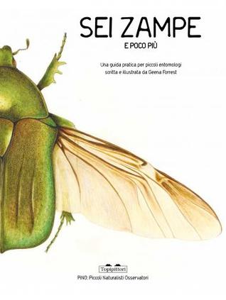 Sei zampe e poco più: Una guida pratica per piccoli entomologi (Paperback)