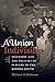A Union Indivisible: Secession and the Politics of Slavery in the Border South (Civil War America)