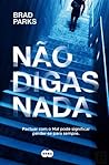 Não Digas Nada by Brad Parks