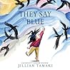 They Say Blue by Jillian Tamaki