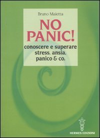 No panic! Conoscere e superare stress, ansia, panico & co. (Paperback)