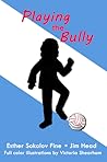 Playing the Bully by Esther Sokolov Fine