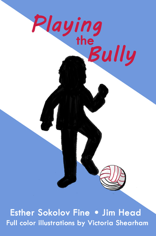 Playing the Bully: (Full Color Illustrations)