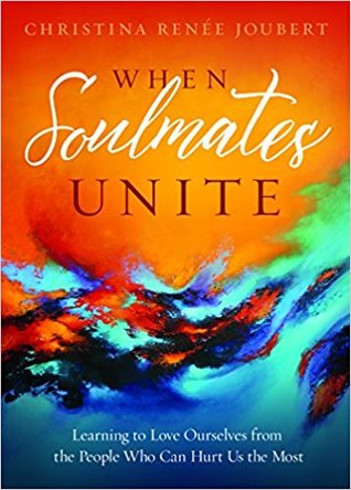 When Soulmates Unite: Learning to Love Ourselves from the People Who Can Hurt Us the Most