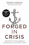 Forged in Crisis: The Power of Courageous Leadership in Turbulent Times Book cover for Forged in Crisis: The Power of Courageous Leadership in Turbulent Times