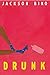 Drunk by Jackson Biko