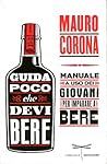Guida poco che devi bere: Manuale ad uso dei giovani per imparare a bere
