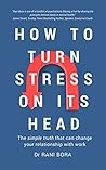 How to Turn Stress on Its Head by Rani Bora