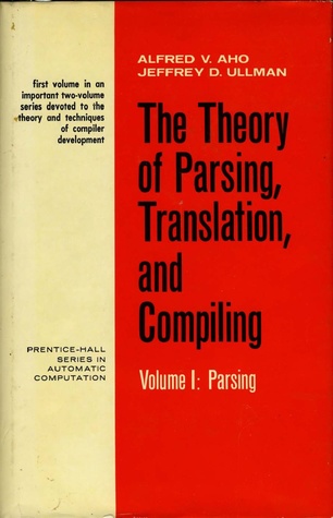 The Theory of Parsing, Translation, and Compiling Volume 1: Parsing (Hardcover)
