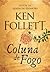 Coluna de Fogo (Kingsbridge, #3)