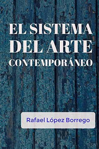 El sistema del arte contemporáneo (Spanish Edition)