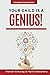 Your child is a GENIUS!