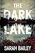 The Dark Lake by Sarah   Bailey