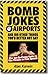 Bomb Jokes @ Airports and 1...