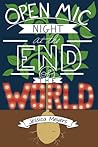 Open Mic Night at the End of the World by Jessica  Meyers