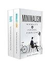 Minimalism: 2 Manuscripts: 1) Minimalist Living: People Who Enjoy More By Living With Less 2) Simplify: How To Declutter, Get Organized, And Stay That Way