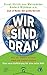 Wir sind dran. Club of Rome: Der große Bericht: Was wir ändern müssen, wenn wir bleiben wollen. Eine neue Aufklärung für eine volle Welt (German Edition)