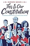 This Is Our Constitution: What It Is and Why It Matters This Is Our Constitution: What It Is and Why It Matters