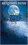 A MOUNTAIN BETWEE...
