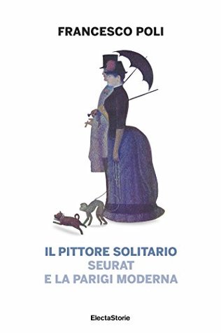Il pittore solitario. Seurat e la Parigi moderna