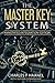 The Master Key System: By Charles F. Haanel the Original Complete and Unabridged Book Updated and Annotated into a New Paperback Workbook to show the New Mental System from the Master Key Systems