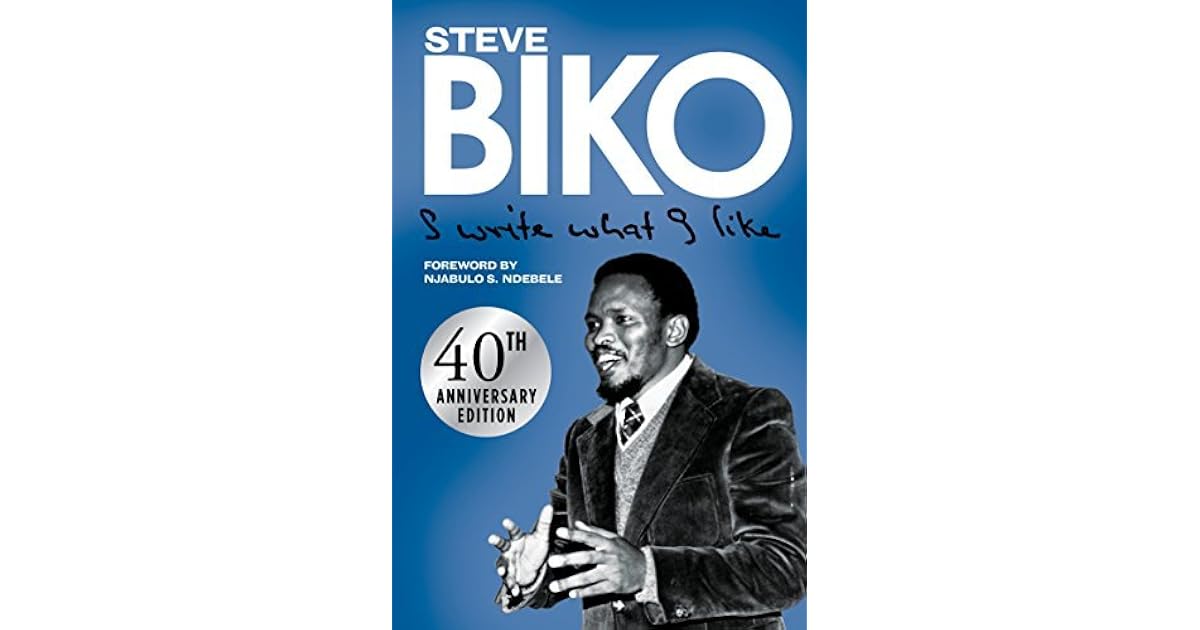 I Write What I Like 40th Anniversary Edition By Steve Biko