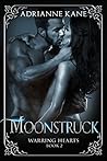 Moonstruck (Warring Hearts, #2)