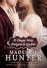 O Duque Mais Perigoso de Londres by Madeline Hunter