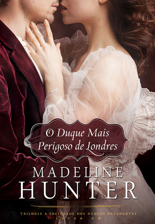 O Duque Mais Perigoso de Londres (A Sociedade dos Duques Decadentes, #1)