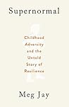 Book cover for Supernormal: Childhood Adversity and the Untold Story of Resilience