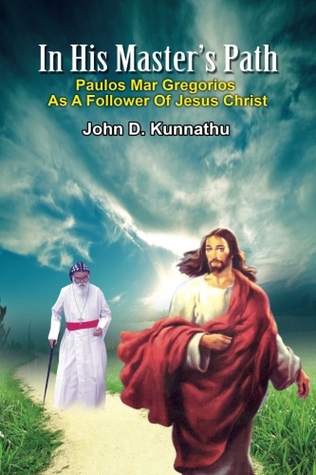 In His Master's Path: Paulos Mar Gregorios As A Follower of Jesus Christ