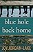 Blue Hole Back Home by Joy Jordan-Lake