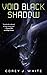 Void Black Shadow (Voidwitc...
