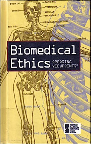 Biomedical Ethics: Opposing Viewpoints
