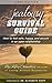 Jealousy Survival Guide: How to Feel Safe, Happy, and Secure in an Open Relationship