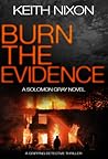 Burn The Evidence (Solomon Gray, #2) Burn The Evidence (Solomon Gray, #2)