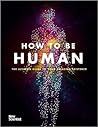 How to Be Human: ...