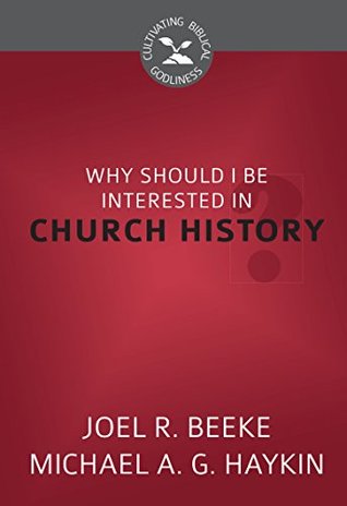 Why Should I Be Interested in Church History? (Kindle Edition)