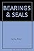 Bearings & Seals by Philip L. Reichel
