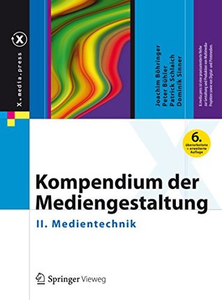 Kompendium der Mediengestaltung: II. Medientechnik (X.media.press) (German Edition)