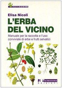 L'erba del vicino: Manuale per la raccolta e l'uso conviviale di erbe e frutti selvatici (Paperback)