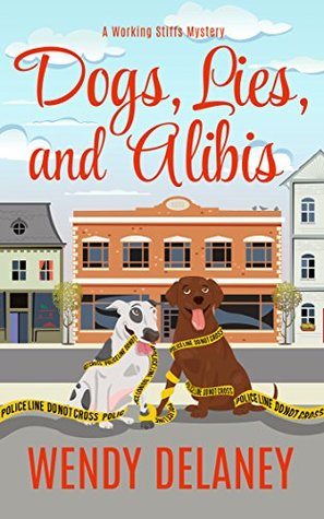 Dogs, Lies, and Alibis (Working Stiffs Mystery, #5)