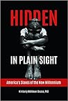 Hidden in Plain Sight: America's Slaves of the New Millennium