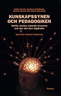 Kunskapssynen och pedagogiken: Varför skolan slutade leverera och hur det kan åtgärdas