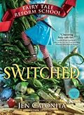 Switched (Fairy Tale Reform School, #4)